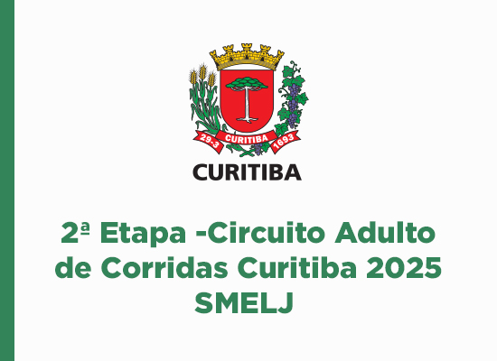 Imagem de divulgação da segunda etapa do circuito adulto de corridas de curitiba 2025. Imagem composta pelo brasão de curitiba, em fundo cinza claro e letras na cor verde.